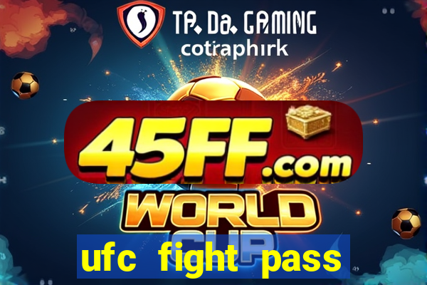 ufc fight pass assistir online